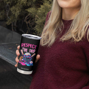 Funny Respect The Drip Baseball Mask Tumbler Cup Sports Lover TS12 Print Your Wear