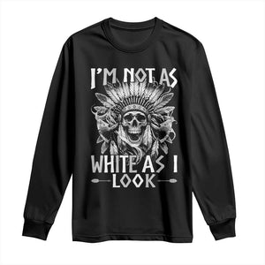 Vintage Native Warrior Skull Long Sleeve Shirt Im Not As White As I Look