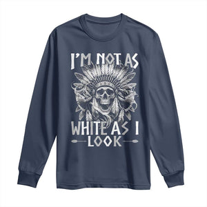 Vintage Native Warrior Skull Long Sleeve Shirt Im Not As White As I Look