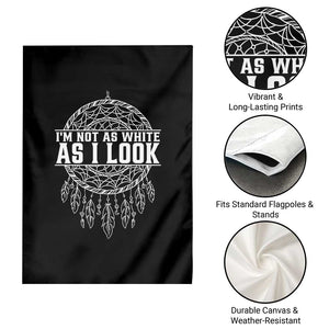 Im Not As White As I Look Garden Flag Native Inspired Dreamcatcher