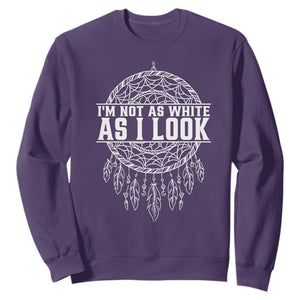 Im Not As White As I Look Sweatshirt Native Inspired Dreamcatcher
