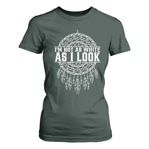 Im Not As White As I Look T Shirt For Women Native Inspired Dreamcatcher