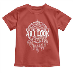 Im Not As White As I Look Toddler T Shirt Native Inspired Dreamcatcher