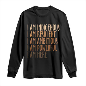 Indigenous Peoples Day Gifts Long Sleeve Shirt Resilient Ambitious Powerful Here