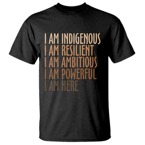 Indigenous Peoples Day Gifts T Shirt Resilient Ambitious Powerful Here