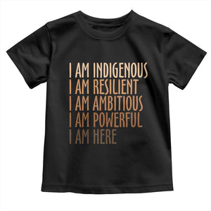 Indigenous Peoples Day Gifts Toddler T Shirt Resilient Ambitious Powerful Here