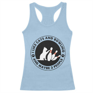 I Like Cats And Bowling And Maybe 3 People Racerback Tank Top Funny Cat Lovers TS12 Light Blue Print Your Wear