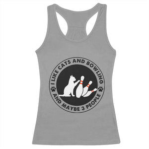 I Like Cats And Bowling And Maybe 3 People Racerback Tank Top Funny Cat Lovers TS12 Sport Gray Print Your Wear