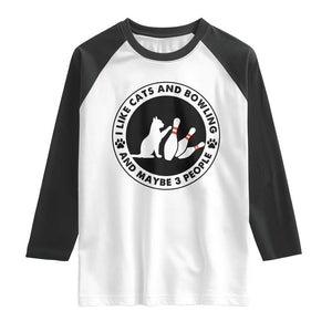 I Like Cats And Bowling And Maybe 3 People Raglan Shirt Funny Cat Lovers TS12 White Black Print Your Wear