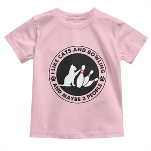 I Like Cats And Bowling And Maybe 3 People Toddler T Shirt Funny Cat Lovers TS12 Light Pink Print Your Wear