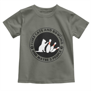I Like Cats And Bowling And Maybe 3 People Toddler T Shirt Funny Cat Lovers TS12 Military Green Print Your Wear