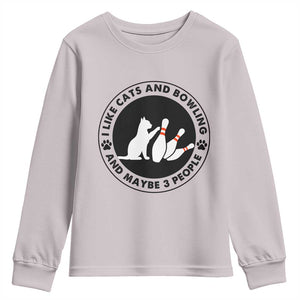 I Like Cats And Bowling And Maybe 3 People Youth Sweatshirt Funny Cat Lovers TS12 Ice Gray Print Your Wear