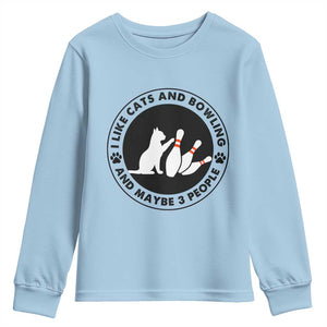 I Like Cats And Bowling And Maybe 3 People Youth Sweatshirt Funny Cat Lovers TS12 Light Blue Print Your Wear
