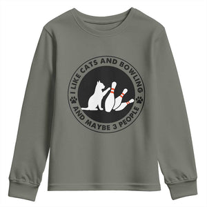 I Like Cats And Bowling And Maybe 3 People Youth Sweatshirt Funny Cat Lovers TS12 Military Green Print Your Wear