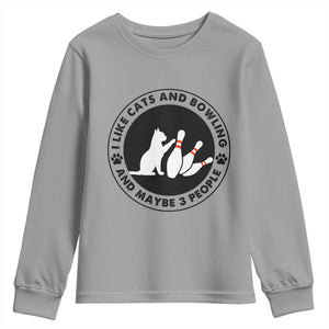 I Like Cats And Bowling And Maybe 3 People Youth Sweatshirt Funny Cat Lovers TS12 Sport Gray Print Your Wear