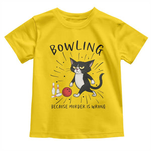 Bowling Because Murder Is Wrong Toddler T Shirt Funny Cat Lovers Gift TS12 Daisy Print Your Wear