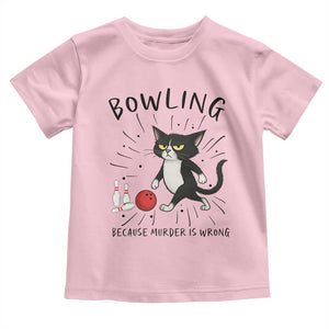 Bowling Because Murder Is Wrong Toddler T Shirt Funny Cat Lovers Gift TS12 Light Pink Print Your Wear