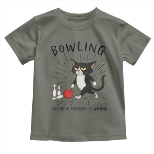 Bowling Because Murder Is Wrong Toddler T Shirt Funny Cat Lovers Gift TS12 Military Green Print Your Wear