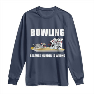 Funny Cat Long Sleeve Shirt Bowling Because Murder Is Wrong Gift TS12 Navy Print Your Wear