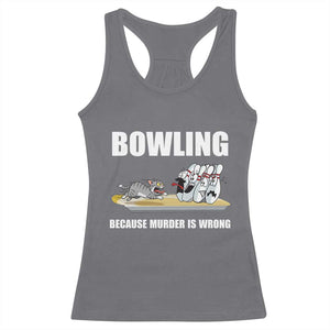 Funny Cat Racerback Tank Top Bowling Because Murder Is Wrong Gift TS12 Charcoal Print Your Wear