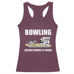 Funny Cat Racerback Tank Top Bowling Because Murder Is Wrong Gift TS12 Maroon Print Your Wear