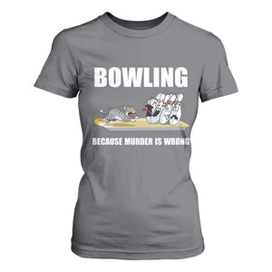 Funny Cat T Shirt For Women Bowling Because Murder Is Wrong Gift TS12 Charcoal Print Your Wear