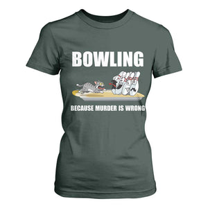 Funny Cat T Shirt For Women Bowling Because Murder Is Wrong Gift TS12 Dark Forest Green Print Your Wear