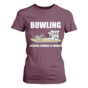 Funny Cat T Shirt For Women Bowling Because Murder Is Wrong Gift TS12 Maroon Print Your Wear