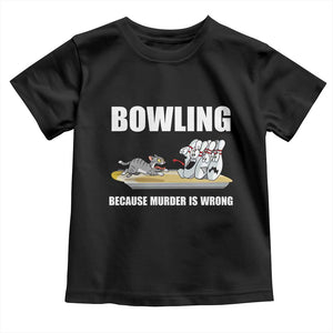 Funny Cat Toddler T Shirt Bowling Because Murder Is Wrong Gift TS12 Black Print Your Wear