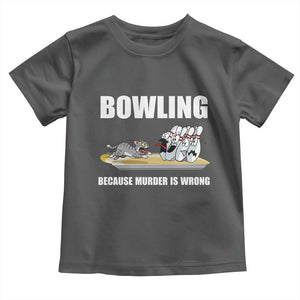 Funny Cat Toddler T Shirt Bowling Because Murder Is Wrong Gift TS12 Dark Heather Print Your Wear
