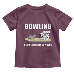 Funny Cat Toddler T Shirt Bowling Because Murder Is Wrong Gift TS12 Maroon Print Your Wear