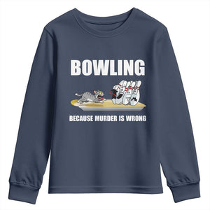 Funny Cat Youth Sweatshirt Bowling Because Murder Is Wrong Gift TS12 Navy Print Your Wear