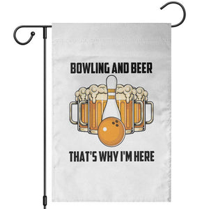 Bowling And Beer That's Why I'm Here Garden Flag Drinking Bowling Gift TS12 White Print Your Wear