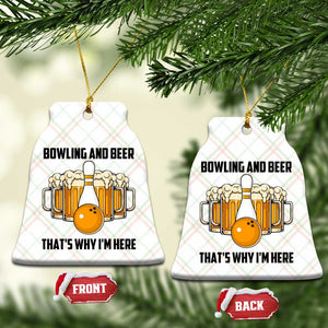 Bowling And Beer That's Why I'm Here Ceramic Ornament Drinking Bowling Gift TS12 Print Your Wear