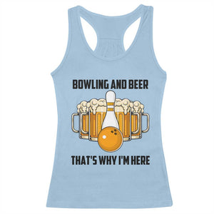 Bowling And Beer That's Why I'm Here Racerback Tank Top Drinking Bowling Gift TS12 Light Blue Print Your Wear