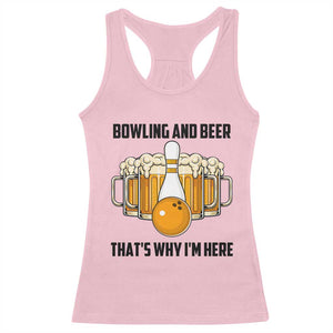 Bowling And Beer That's Why I'm Here Racerback Tank Top Drinking Bowling Gift TS12 Light Pink Print Your Wear