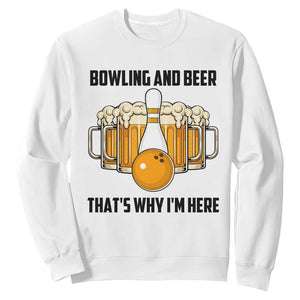 Bowling And Beer That's Why I'm Here Sweatshirt Drinking Bowling Gift TS12 White Print Your Wear