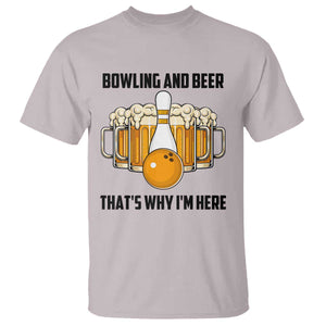 Bowling And Beer That's Why I'm Here T Shirt Drinking Bowling Gift TS12 Ice Gray Print Your Wear
