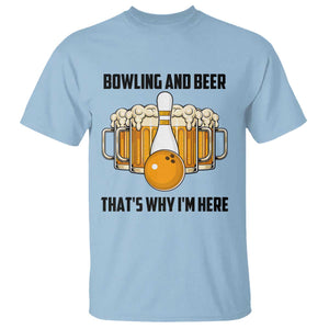 Bowling And Beer That's Why I'm Here T Shirt Drinking Bowling Gift TS12 Light Blue Print Your Wear