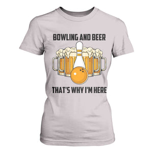 Bowling And Beer That's Why I'm Here T Shirt For Women Drinking Bowling Gift TS12 Ice Gray Print Your Wear