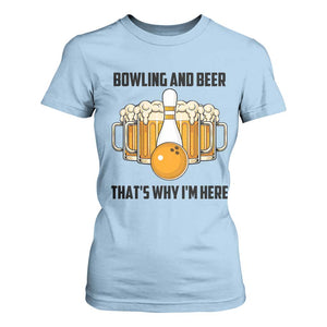 Bowling And Beer That's Why I'm Here T Shirt For Women Drinking Bowling Gift TS12 Light Blue Print Your Wear