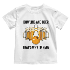 Bowling And Beer That's Why I'm Here Toddler T Shirt Drinking Bowling Gift TS12 White Print Your Wear