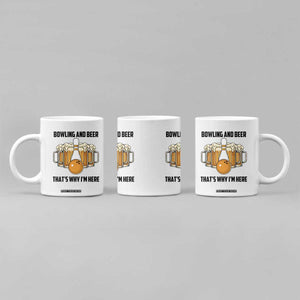 Bowling And Beer That's Why I'm Here Coffee Mug Drinking Bowling Gift TS12 Print Your Wear