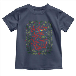 Holiday Lights And Human Rights Toddler T Shirt Christmas Activists Freedom Gift TS12 Navy Print Your Wear