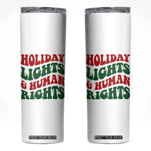 Holiday Lights And Human Rights Skinny Tumbler Supporter Gift For Civil Rights TS12 White Print Your Wear