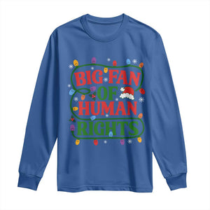 Big Fan Of Human Rights Long Sleeve Shirt Equality Activists Christmas Gift TS12 Royal Blue Print Your Wear