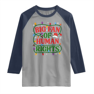 Big Fan Of Human Rights Raglan Shirt Equality Activists Christmas Gift TS12 Sport Gray Navy Print Your Wear