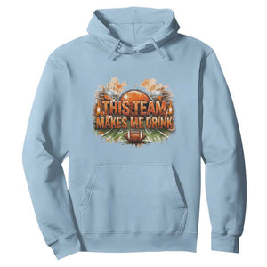 This Team Makes Me Drink Hoodie CFBB Fan Gift TS12 Light Blue Print Your Wear