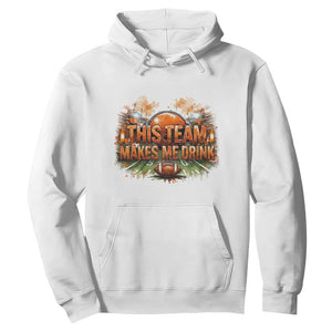 This Team Makes Me Drink Hoodie CFBB Fan Gift TS12 White Print Your Wear