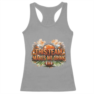 This Team Makes Me Drink Racerback Tank Top CFBB Fan Gift TS12 Sport Gray Print Your Wear